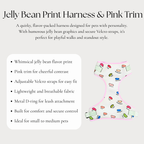 Jelly Bean Print Harness