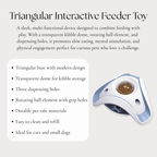 Triangular Interactive Feeder Toy